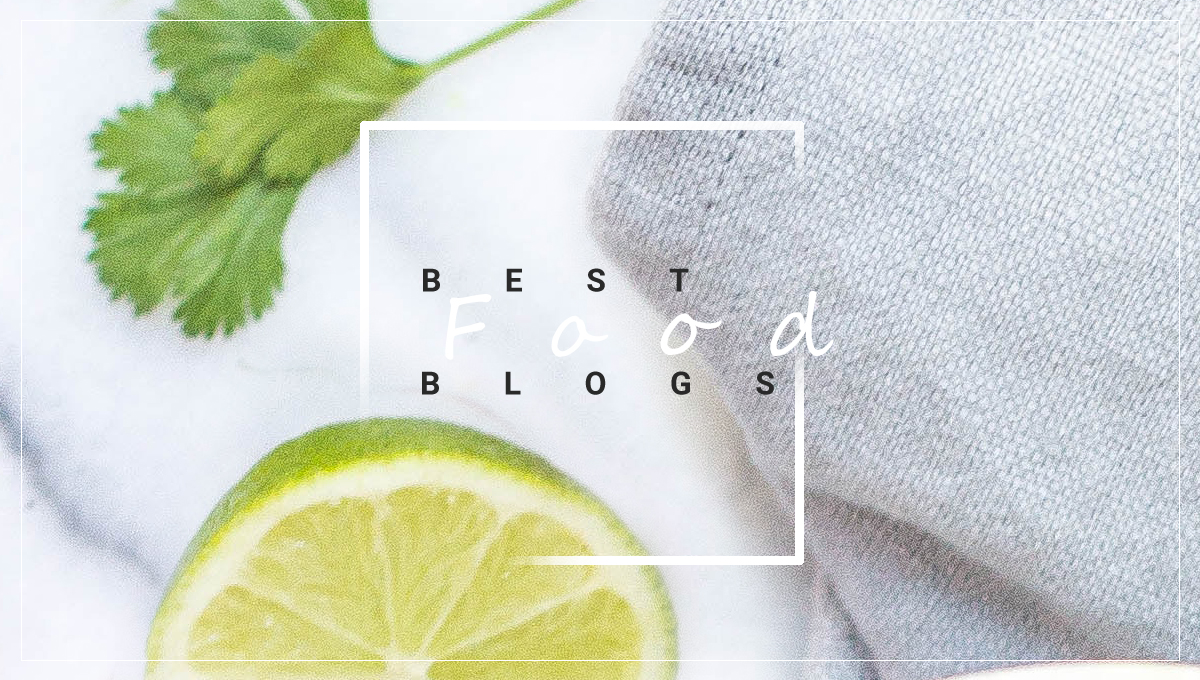 14 Best Food Blogs and Bloggers You Need to Follow