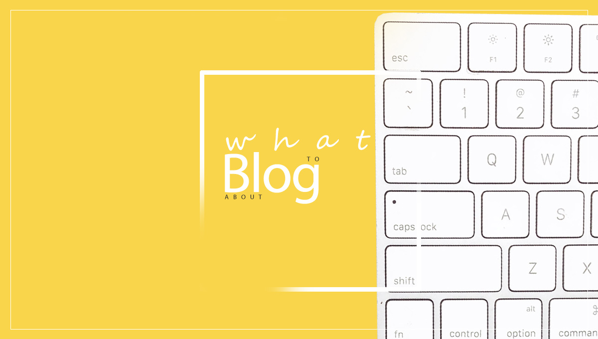 What to Blog About – 14 Ways to Choose a Blog Topic