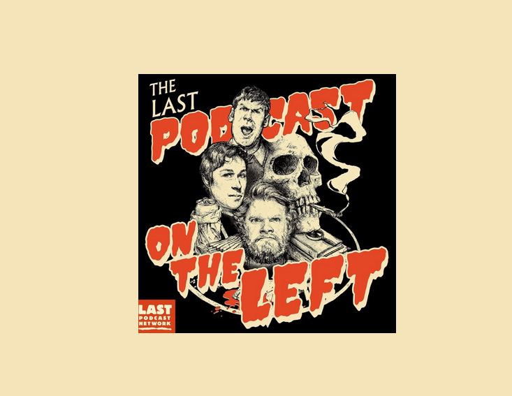 Last Podcast on the Left