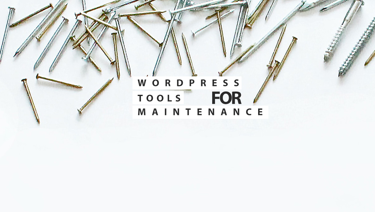 Best WordPress Tools For Maintenance