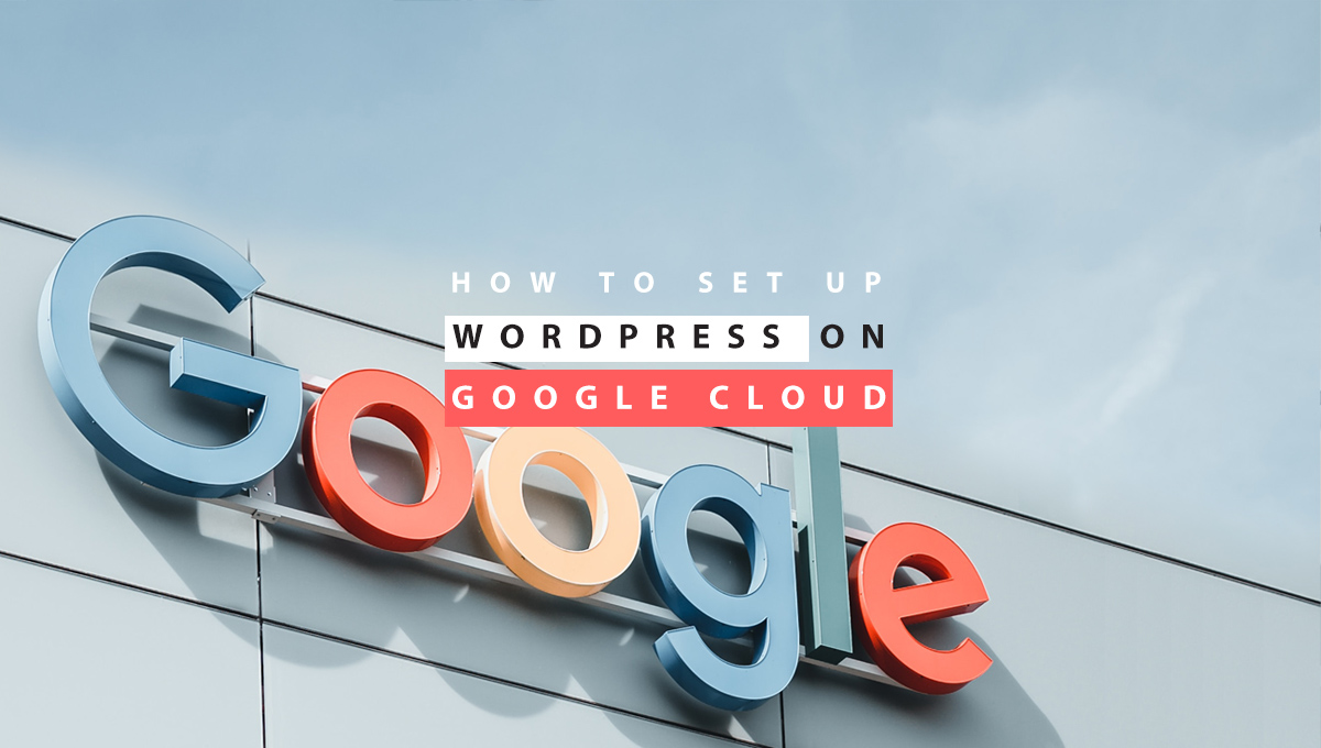 How To Setup WordPress on Google Cloud